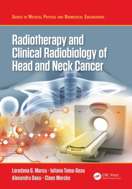 Claes Mercke, Alexandru Dasu, Iuliana Toma-Dasu, Loredana G. Marcu - Radiotherapy and Clinical Radiobiology of Head and Neck Cancer, E-bok