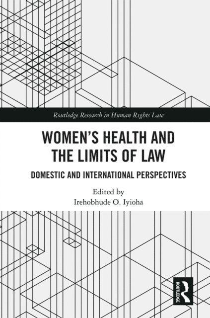 Irehobhude O. Iyioha - Women's Health and the Limits of Law, E-bok. Tillgänglighet: Lägg i varukorg