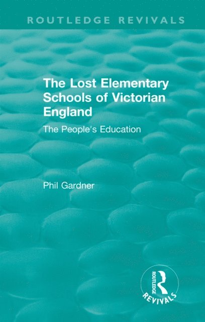 Philip Gardner - Lost Elementary Schools of Victorian England, E-bok