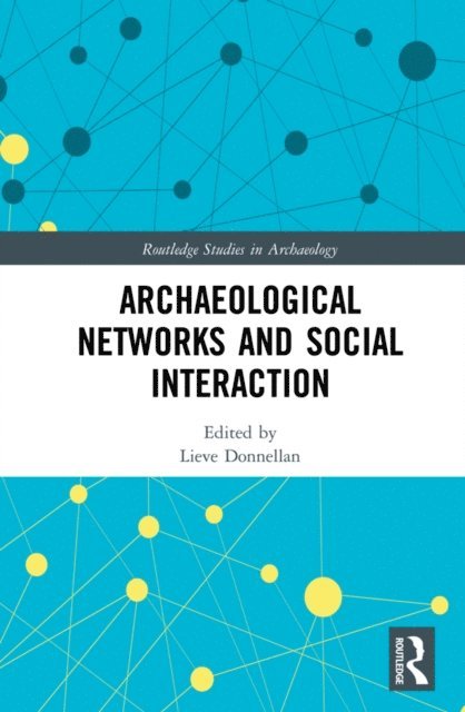 Lieve Donnellan - Archaeological Networks and Social Interaction, E-bok