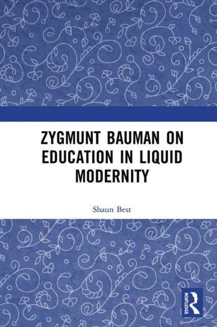 Shaun Best - Zygmunt Bauman on Education in Liquid Modernity, E-bok