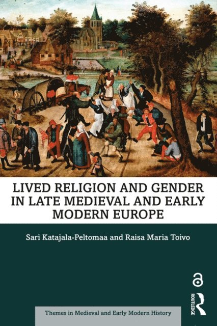 Raisa Maria Toivo, Sari Katajala-Peltomaa - Lived Religion and Gender in Late Medieval and Early Modern Europe, E-bok