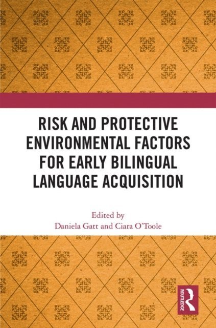 Ciara O'Toole, Daniela Gatt - Risk and Protective Environmental Factors for Early Bilingual Language Acquisition, E-bok