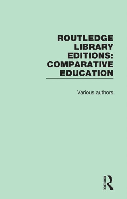 Various - Routledge Library Editions: Comparative Education, E-bok