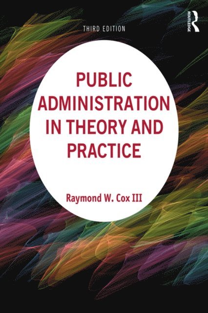 Raymond W Cox III - Public Administration in Theory and Practice, E-bok