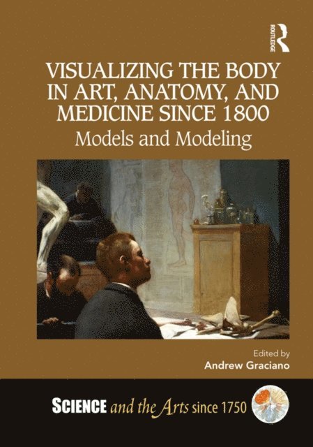 Andrew Graciano - Visualizing the Body in Art, Anatomy, and Medicine since 1800, E-bok