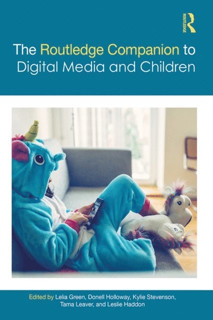 Leslie Haddon, Tama Leaver, Kylie Stevenson, Donell Holloway, Lelia Green - Routledge Companion to Digital Media and Children, E-bok