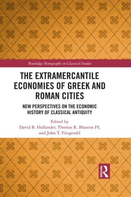 John T. Fitzgerald, Thomas R. Blanton IV, David B. Hollander - Extramercantile Economies of Greek and Roman Cities, E-bok