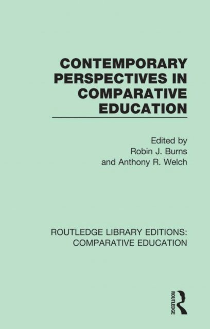 Anthony Welch, Robin Burns - Contemporary Perspectives in Comparative Education, E-bok