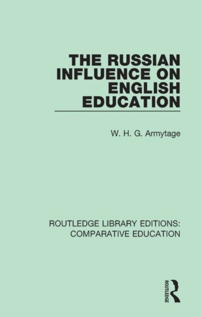 W. H. G. Armytage - Russian Influence on English Education, E-bok