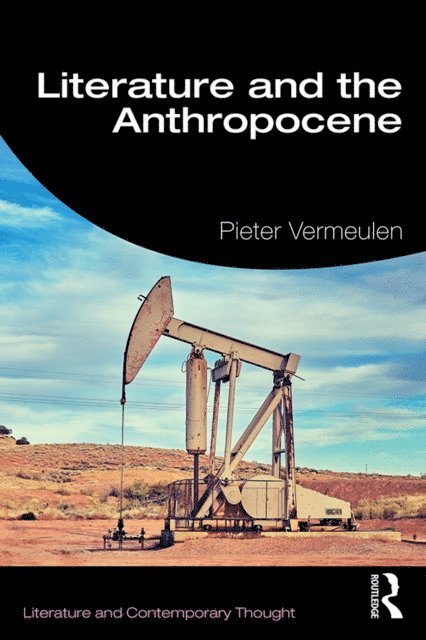 Pieter Vermeulen - Literature and the Anthropocene, E-bok
