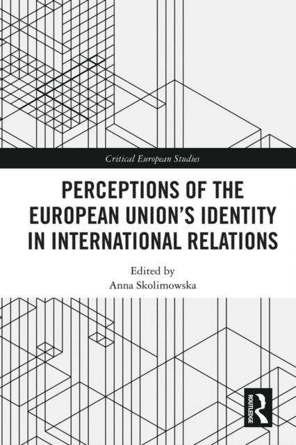 Anna Skolimowska - Perceptions of the European Union's Identity in International Relations, E-bok