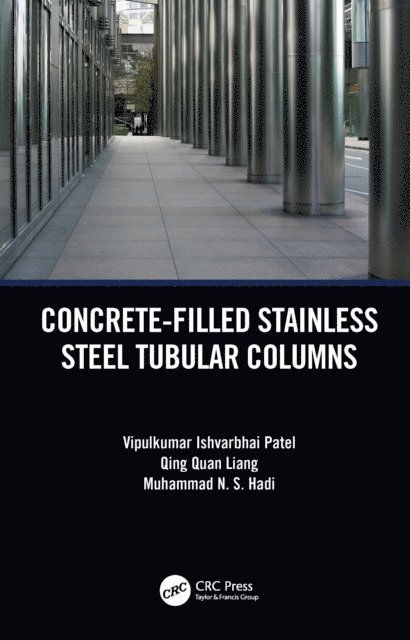 Muhammad Hadi, Qing Quan Liang, Vipulkumar Patel - Concrete-Filled Stainless Steel Tubular Columns, E-bok