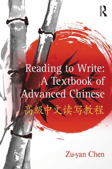 Zu-yan Chen - Reading to Write: A Textbook of Advanced Chinese, E-bok