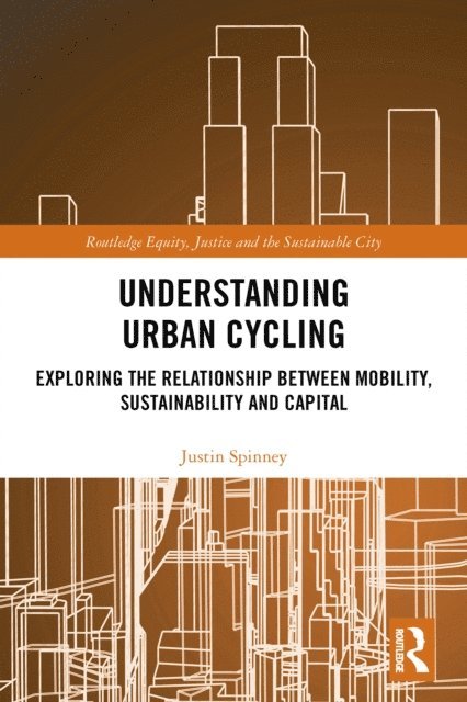 Justin Spinney - Understanding Urban Cycling, E-bok