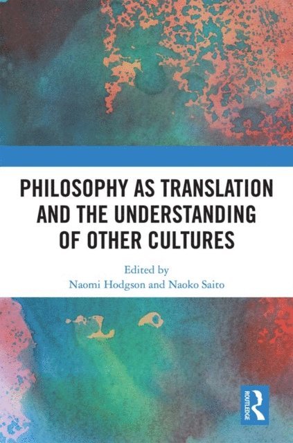 Naoko Saito, Naomi Hodgson - Philosophy as Translation and the Understanding of Other Cultures, E-bok