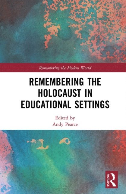 Andy Pearce - Remembering the Holocaust in Educational Settings, E-bok