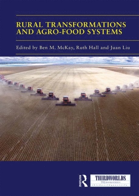 Juan Liu, Ruth Hall, Ben M. McKay - Rural Transformations and Agro-Food Systems, E-bok