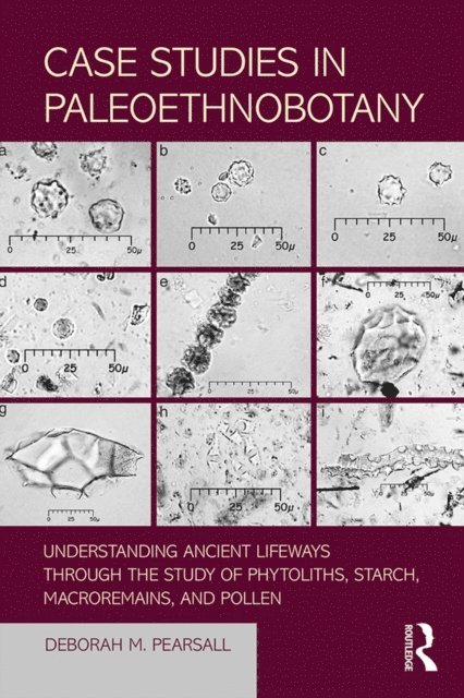 Deborah Pearsall - Case Studies in Paleoethnobotany, E-bok