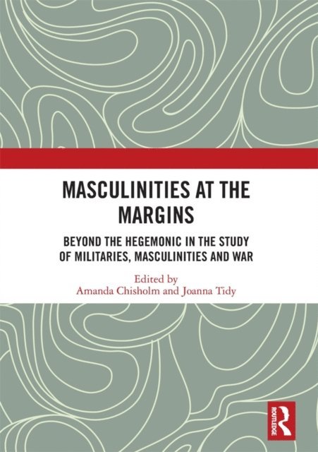 Joanna Tidy, Amanda Chisholm - Masculinities at the Margins, E-bok