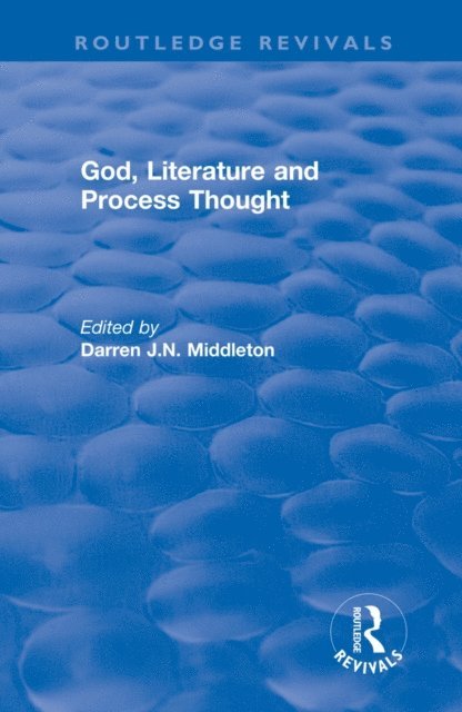 Darren Middleton - Routledge Revivals: God, Literature and Process Thought (2002), E-bok. Tillgänglighet: Lägg i varukorg