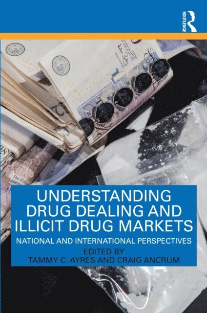Craig Ancrum, Tammy C. Ayres - Understanding Drug Dealing and Illicit Drug Markets, E-bok