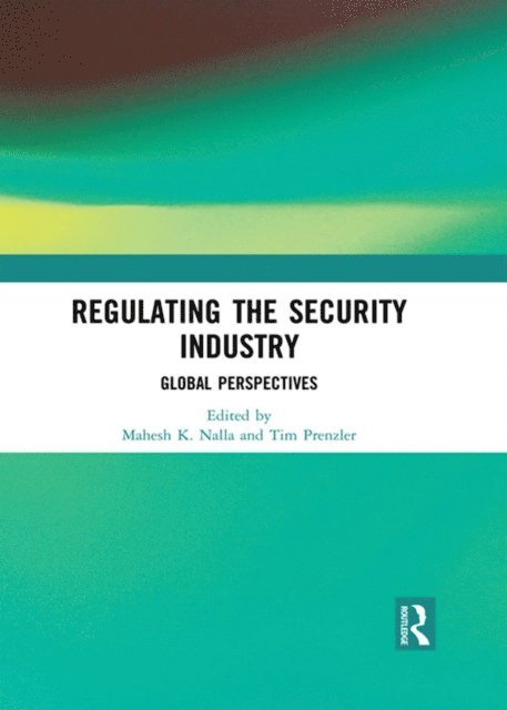 Tim Prenzler, Mahesh Nalla - Regulating the Security Industry, E-bok