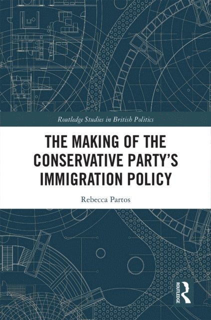 Rebecca Partos - Making of the Conservative Party's Immigration Policy, E-bok