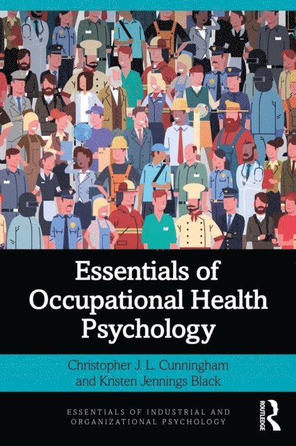 Kristen Jennings Black, Christopher J. L. Cunningham - Essentials of Occupational Health Psychology, E-bok