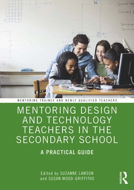 Susan Wood-Griffiths, Suzanne Lawson - Mentoring Design and Technology Teachers in the Secondary School, E-bok