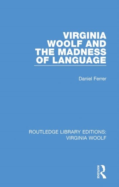 Daniel Ferrer - Virginia Woolf and the Madness of Language, E-bok