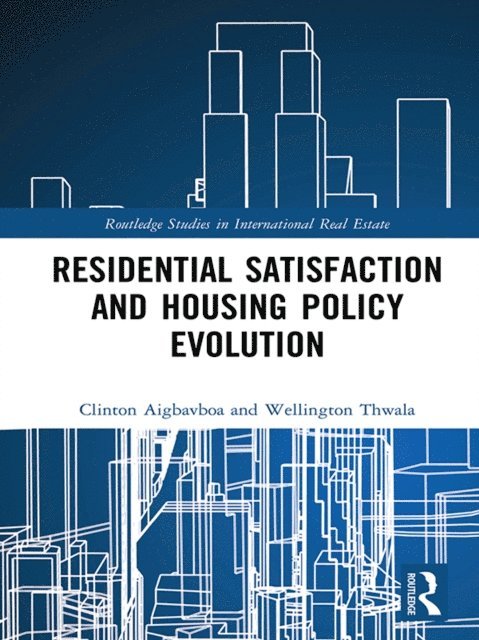 Wellington Thwala, Clinton Aigbavboa - Residential Satisfaction and Housing Policy Evolution, E-bok