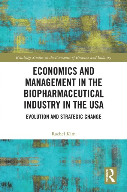Rachel Kim - Economics and Management in the Biopharmaceutical Industry in the USA, E-bok