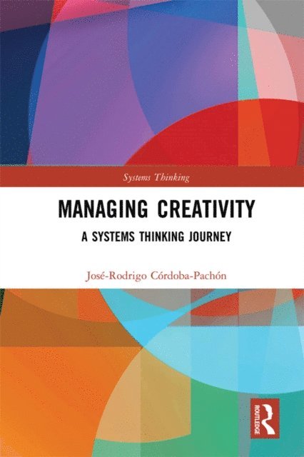 Jose-Rodrigo Cordoba-Pachon - Managing Creativity, E-bok