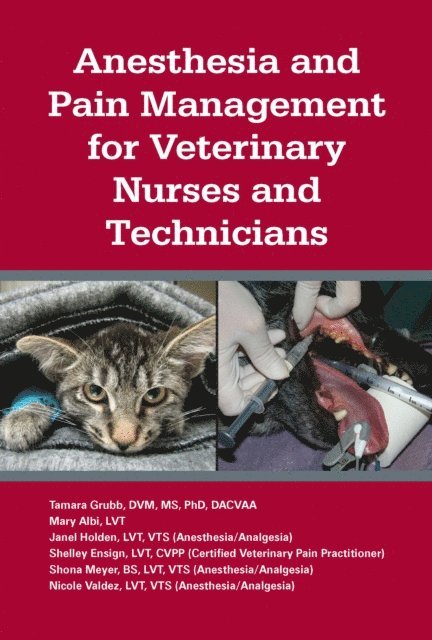 Nicole Valdez, Shona Meyer, Janel Holden, Shelley Ensign, Mary Albi, Tamara L. Grubb - Anesthesia and Pain Management for Veterinary Nurses and Technicians, E-bok