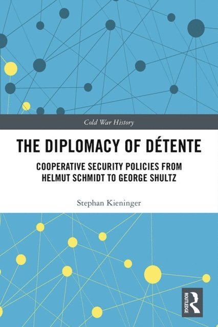 Stephan Kieninger - Diplomacy of Detente, E-bok