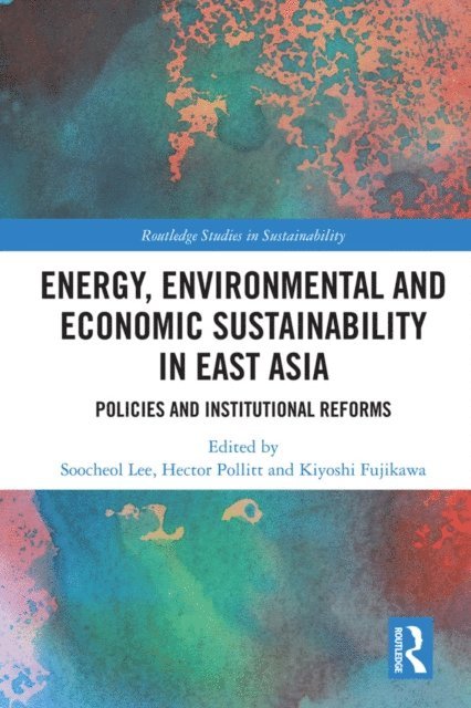 Kiyoshi Fujikawa, Hector Pollitt, Soo-Cheol Lee - Energy, Environmental and Economic Sustainability in East Asia, E-bok