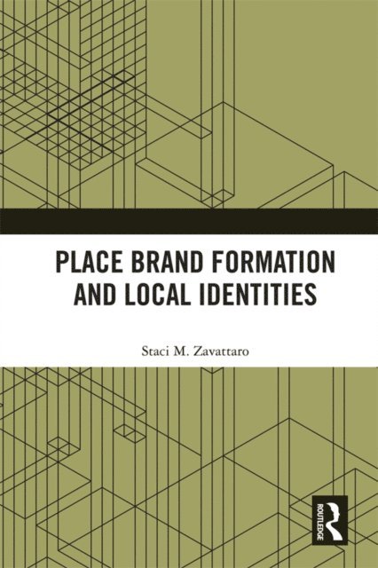 Staci M. Zavattaro - Place Brand Formation and Local Identities, E-bok