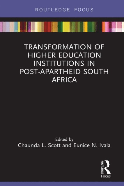 Eunice N. Ivala, Chaunda L. Scott - Transformation of Higher Education Institutions in Post-Apartheid South Africa, E-bok