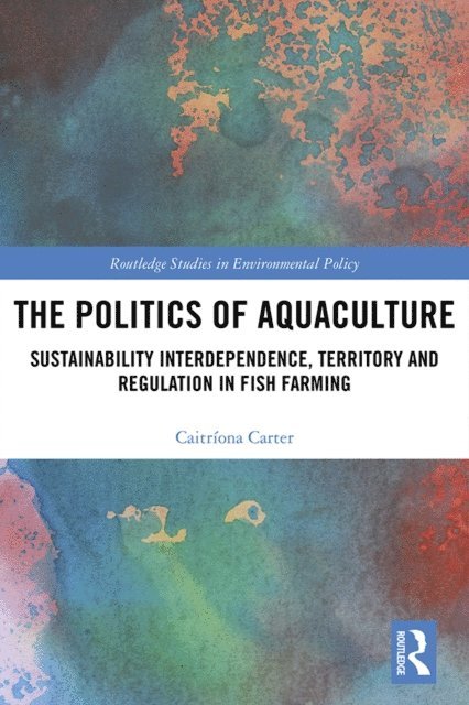 Caitriona Carter - Politics of Aquaculture, E-bok