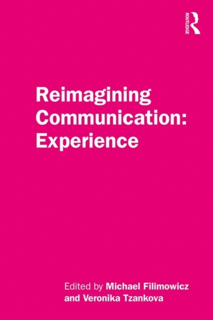 Veronika Tzankova, Michael Filimowicz - Reimagining Communication: Experience, E-bok