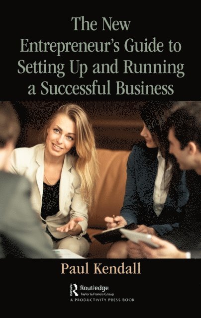 Paul Kendall - New Entrepreneur's Guide to Setting Up and Running a Successful Business, E-bok