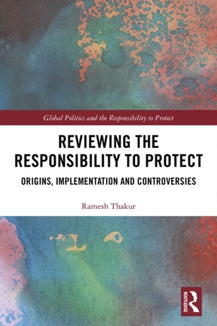 Ramesh Thakur - Reviewing the Responsibility to Protect, E-bok