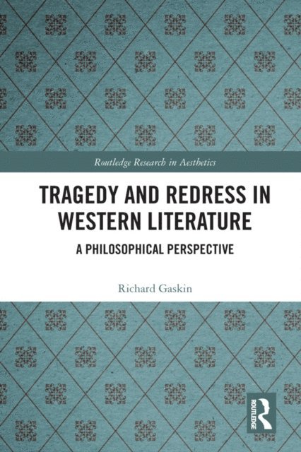 Richard Gaskin - Tragedy and Redress in Western Literature, E-bok