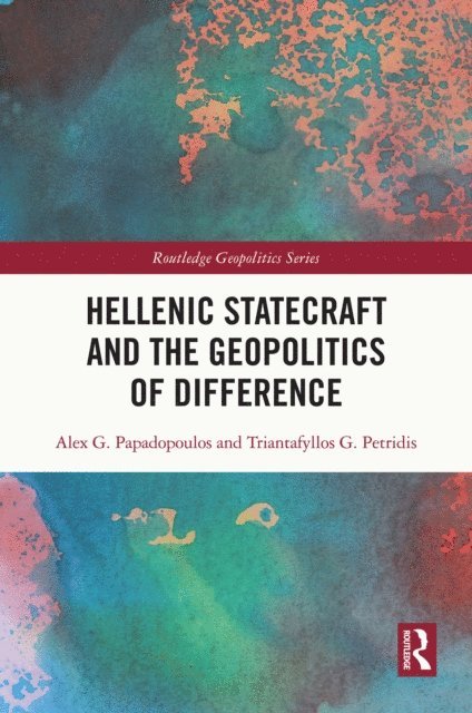 Triantafyllos G. Petridis, Alex G. Papadopoulos - Hellenic Statecraft and the Geopolitics of Difference, E-bok