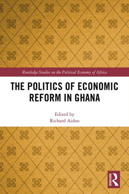 Richard Aidoo - Politics of Economic Reform in Ghana, E-bok