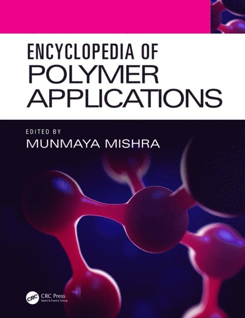 Munmaya Mishra - Encyclopedia of Polymer Applications, 3 Volume Set, E-bok