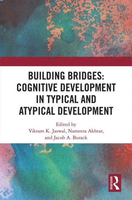 Jacob A. Burack, Nameera Akhtar, Vikram Jaswal - Building Bridges: Cognitive Development in Typical and Atypical Development, E-bok
