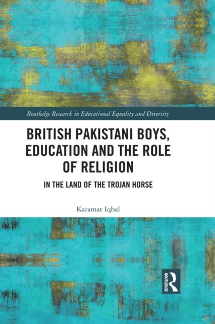 Karamat Iqbal - British Pakistani Boys, Education and the Role of Religion, E-bok