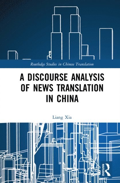 Liang Xia - Discourse Analysis of News Translation in China, E-bok
